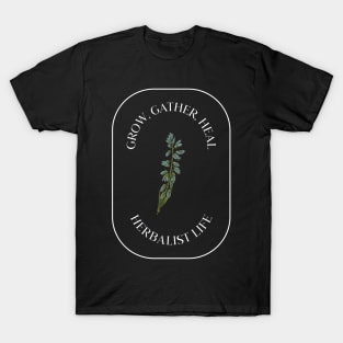 Grow, Gather, Heal, Herbalist Life - Herbalism T-Shirt